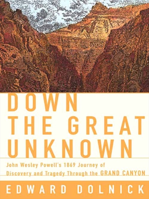 Title details for Down the Great Unknown by Edward Dolnick - Available